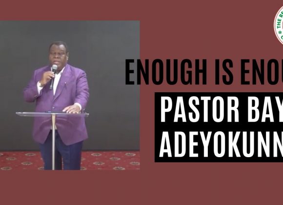 Enough is Enough by Pastor Bayo Adeyokunnu