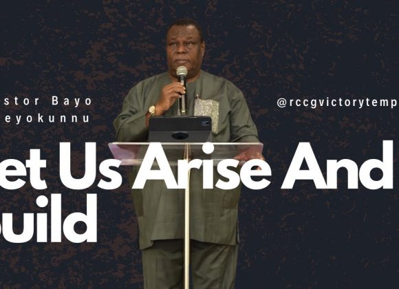 Let Us Arise and Build by Pastor Bayo Adeyokunnu